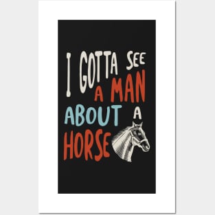 Horse Saying I Gotta See A Man About a Horse Posters and Art